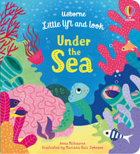 Little Lift and Look Under the Sea : Little Lift and Look - Anna Milbourne