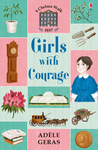 6 Chelsea Walk : Girls with Courage : 6 Chelsea Walk - Adele Geras