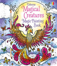 Magical Creatures Magic Painting Book : Magic Painting Books - Abigail Wheatley