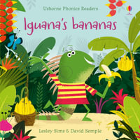 Iguana's Bananas : Phonics Readers - Lesley Sims