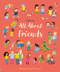 All About Friends : A Friendship Book for Children - Felicity Brooks