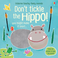 Usborne Touchy Feely Sounds: Don't Tickle the Hippo! : Tickle the animals to hear the sounds - Sam Taplin