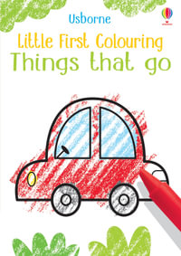 Little First Colouring Things That Go : Little First Colouring - Kirsteen Robson