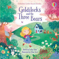 Goldilocks and the Three Bears : Little Board Books - Lesley Sims