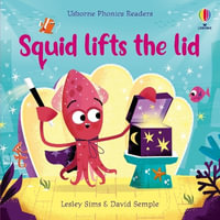 Squid Lifts the Lid : Phonics Readers - Lesley Sims