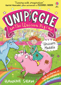 Unipiggle the Unicorn Pig 1 : Unicorn Muddle - Hannah Shaw