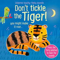 Usborne Touchy Feely Sounds: Don't Tickle the Tiger! : Press the furry patches to hear the sounds - Sam Taplin