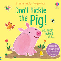 Usborne Touchy Feely Sounds: Don't Tickle The Pig! : Press the furry patches to hear the sounds - Sam Taplin