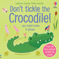 Usborne Touchy Feely Sounds: Don't Tickle the Crocodile! : Press the furry patches to hear the sounds - Sam Taplin