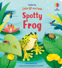 Spotty Frog : Little Lift and Look - Anna Milbourne