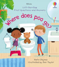 Lift-the-Flap First Q &A: Where Does Poo Go? : First Questions and Answers - Katie Daynes