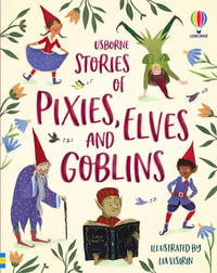 Stories of Elves, Pixies and Goblins : Illustrated Story Collections - Fiona Patchett