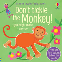 Usborne Touchy Feely Sounds: Don't Tickle the Monkey! : Press the furry patches to hear the sounds - Sam Taplin