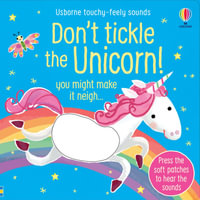 Usborne Touchy Feely Sounds: Don't Tickle the Unicorn! : Press the soft patches to hear the sounds - Sam Taplin