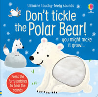 Usborne Touchy Feely Sounds: Don't Tickle the Polar Bear! : Press the furry patches to hear the sounds - Sam Taplin