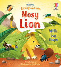 Little Lift and Look Nosy Lion : Little Lift and Look - Anna Milbourne