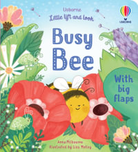 Little Lift and Look Busy Bee : Little Lift and Look - Anna Milbourne