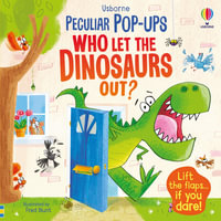 Peculiar Pop-Ups: Who Let The Dinosaurs Out? : Peculiar Pop-Ups - Sam Taplin