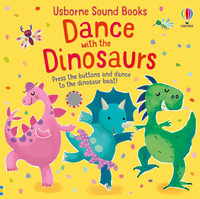 Dance with the Dinosaurs - Sound Book : Press the buttons and dance to the dinosaur beat! - Sam Taplin