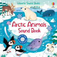 Arctic Animals - Sound Book : Press the page to hear the sounds - Sam Taplin