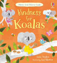 Kindness for Koalas : Good Behaviour Guides - Zanna Davidson