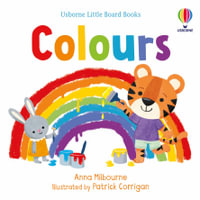 Little Board Books: Colours : Little Board Books - Anna Milbourne