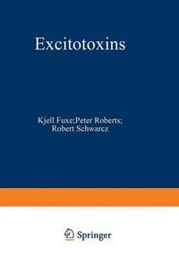 Excitotoxins : Proceedings of an International Symposium Held at the Wenner-Gren Center, Stockholm, August 26 27, 1982 - Kjell Fuxe