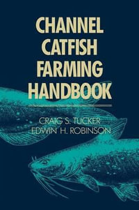 Channel Catfish Farming Handbook - C. S. Tucker