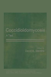 Coccidioidomycosis : A Text - David A. Stevens