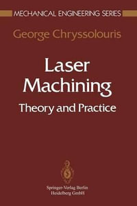 Laser Machining : Theory and Practice - George Chryssolouris