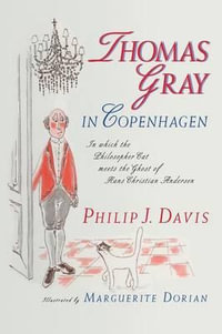 Thomas Gray in Copenhagen : In Which the Philosopher Cat Meets the Ghost of Hans Christian Andersen - Philip J. Davis