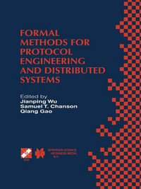 Formal Methods for Protocol Engineering and Distributed Systems : Forte XII / PSTV XIX'99 - Jianping Wu