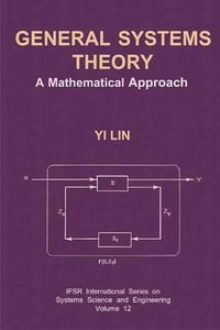 General Systems Theory : A Mathematical Approach - Yi Lin