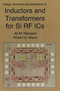 Design, Simulation and Applications of Inductors and Transformers for Si RF ICS : The Springer International Series in Engineering and Computer Science - Ali M. Niknejad