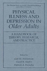 Physical Illness and Depression in Older Adults : A Handbook of Theory, Research, and Practice - Gail M. Williamson