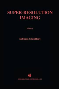 Super-Resolution Imaging : The Springer International Series in Engineering and Computer Science - Subhasis Chaudhuri