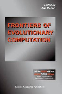 Frontiers of Evolutionary Computation : Genetic Algorithms and Evolutionary Computation - Anil Menon