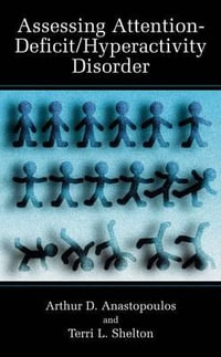 Assessing Attention-Deficit/Hyperactivity Disorder : Topics in Social Psychiatry - Arthur D. Anastopoulos