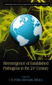 Reemergence of Established Pathogens in the 21st Century : Emerging Infectious Diseases of the 21st Century - I.W. Fong