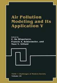 Air Pollution Modeling and Its Application V : NATO Challenges of Modern Society - C. De Wispelaere