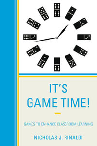 It's Game Time! : Games to Enhance Classroom Learning - Nicholas J. Rinaldi