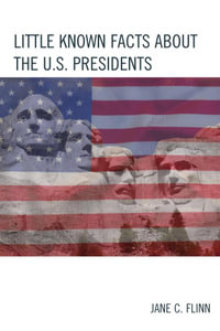 Little Known Facts about the U. S. Presidents : The Best Trivia Books Series - Jane C. Flinn