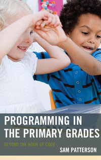 Programming in the Primary Grades : Beyond the Hour of Code - Sam Patterson