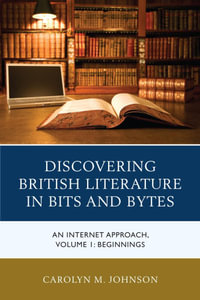 Discovering British Literature in Bits and Bytes : An Internet Approach, Beginnings - Carolyn M. Johnson