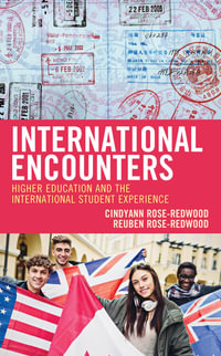 International Encounters : Higher Education and the International Student Experience - CindyAnn Rose-Redwood