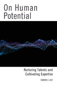 On Human Potential : Nurturing Talents and Cultivating Expertise - Sandra I. Kay