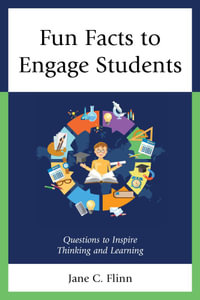 Fun Facts to Engage Students : Questions to Inspire Thinking and Learning - Jane C. Flinn