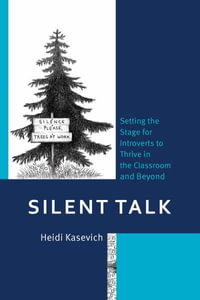 Silent Talk : Setting the Stage for Introverts to Thrive in the Classroom and Beyond - Heidi Kasevich