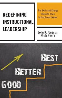 Redefining Instructional Leadership : The Skills and Energy Required of an Instructional Leader - John R. Jones