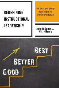 Redefining Instructional Leadership : The Skills and Energy Required of an Instructional Leader - John R. Jones